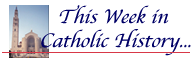 This Week in Catholic History