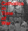 Catholics in Time of War